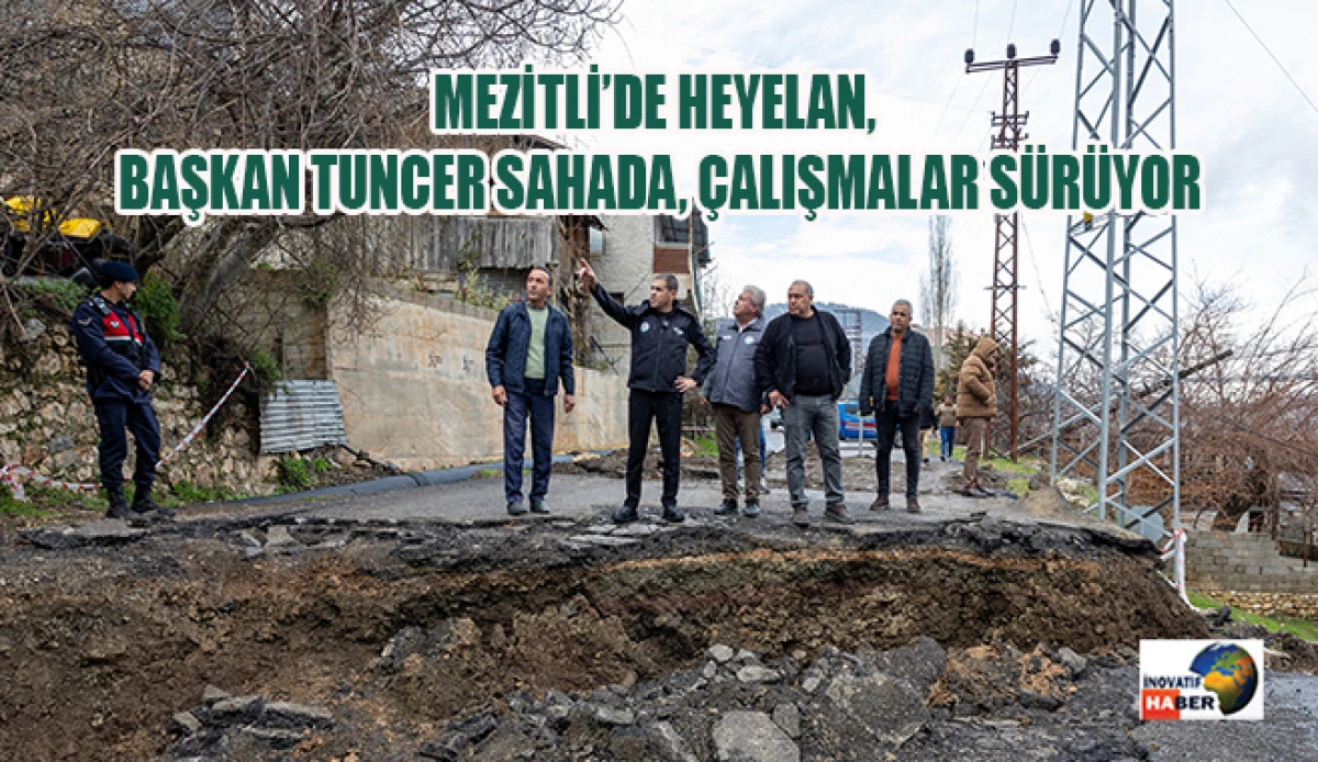 Mezitli&rsquo;de Heyelan, Başkan Tuncer Sahada, &Ccedil;alışmalar S&uuml;r&uuml;yor
