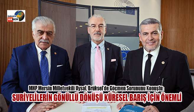 MHP Mersin Milletvekili Uysal, Brüksel’de Göçmen Sorununu Konuştu