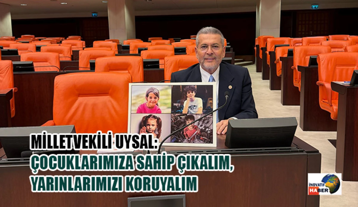 Milletvekili Uysal 'Çocuklarımıza Sahip Çıkalım, Yarınlarımızı Koruyalım'