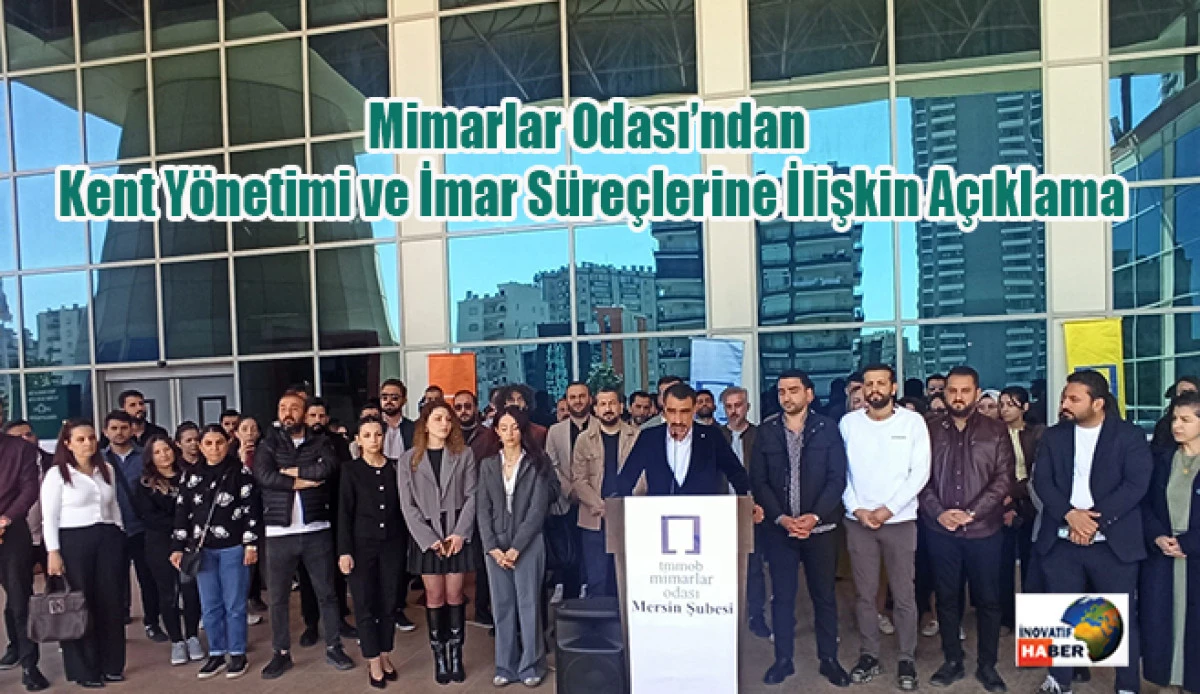 Mimarlar Odası&rsquo;ndan Kent Y&ouml;netimi ve İmar S&uuml;re&ccedil;lerine İlişkin A&ccedil;ıklama