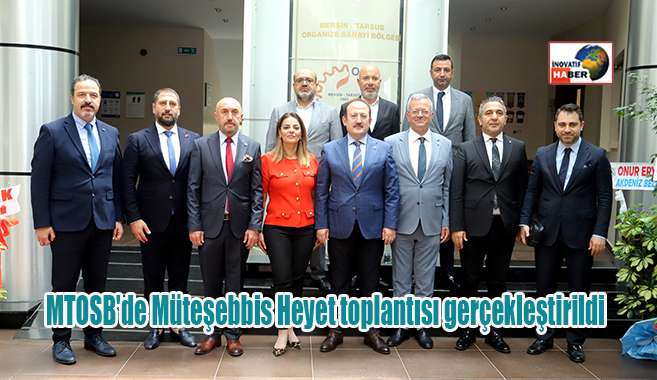 MTOSB'de Müteşebbis Heyet toplantısı gerçekleştirildi