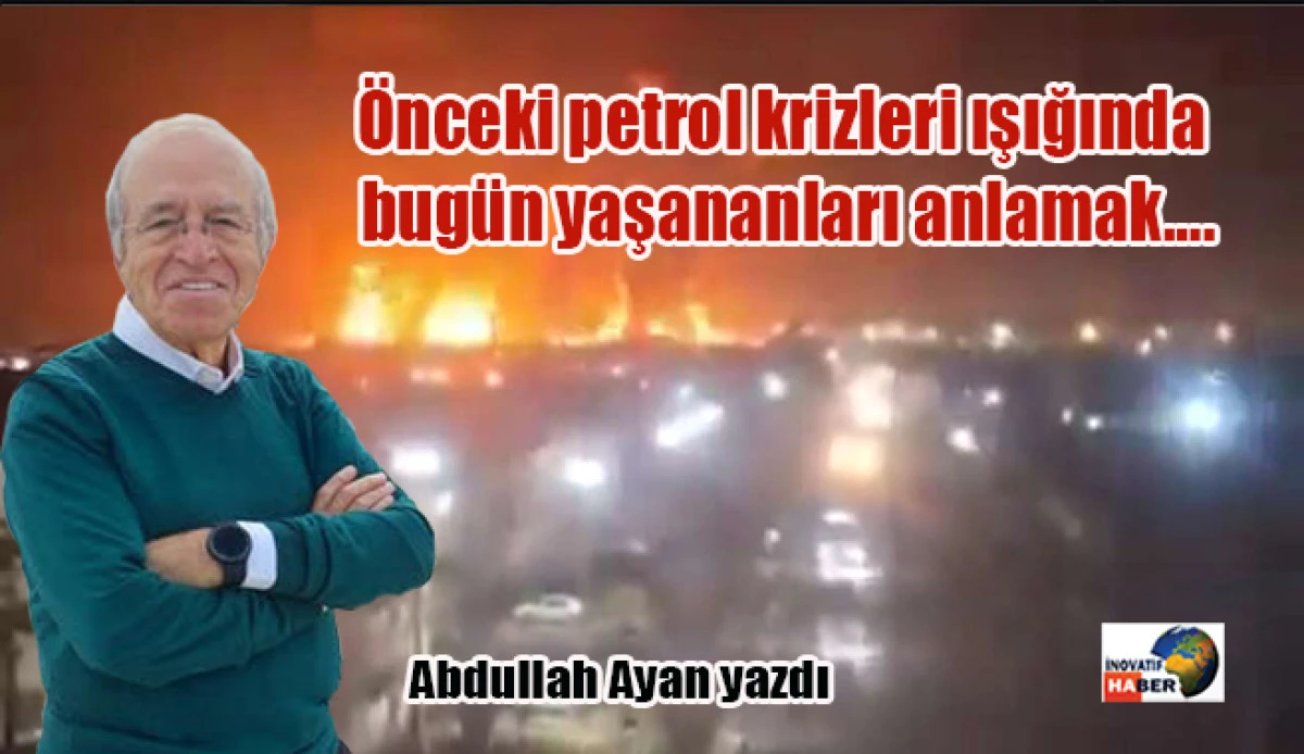 &Ouml;nceki petrol krizleri ışığında bug&uuml;n yaşananları anlamak&hellip;.