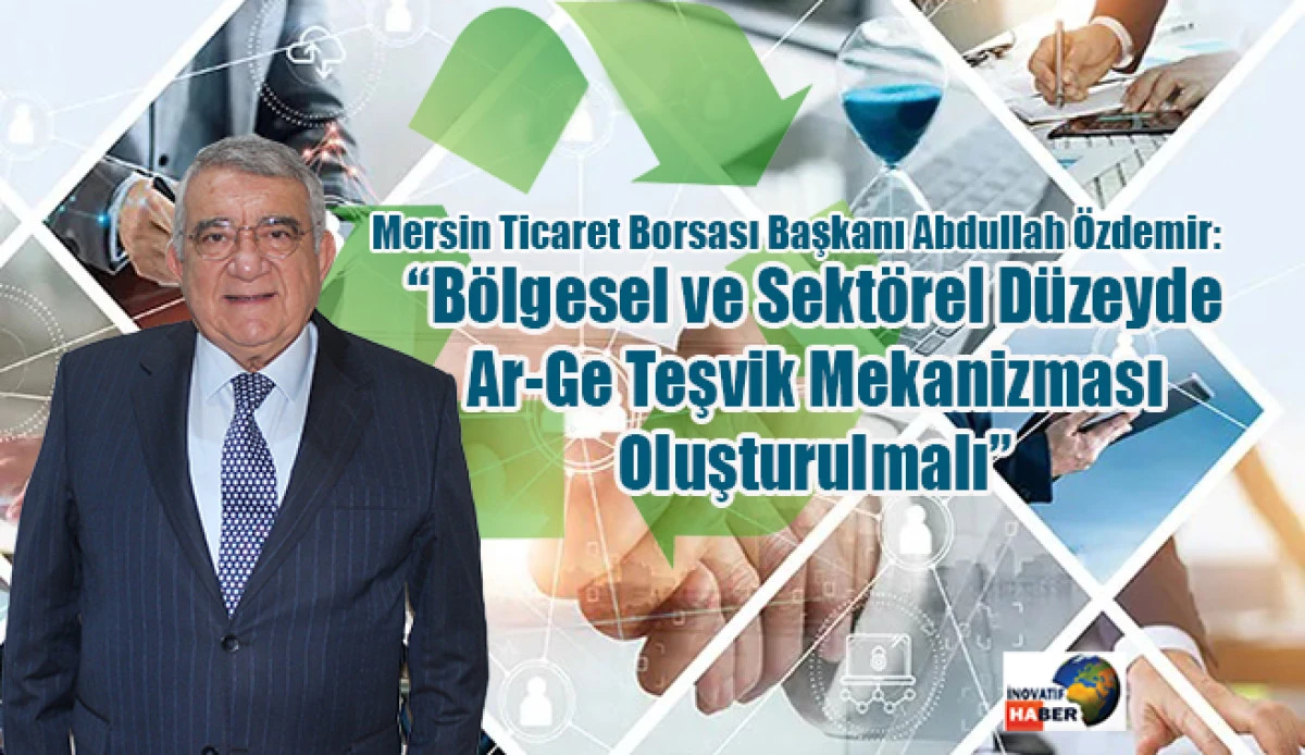 Özdemir 'Bölgesel ve Sektörel Düzeyde Ar-Ge Teşvik Mekanizması Oluşturulmalı'
