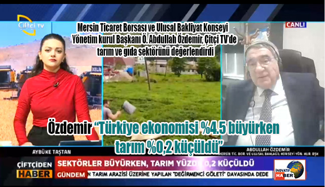 Özdemir ‘Türkiye ekonomisi 4.5 büyürken tarım yüzde 0,2 küçüldü’