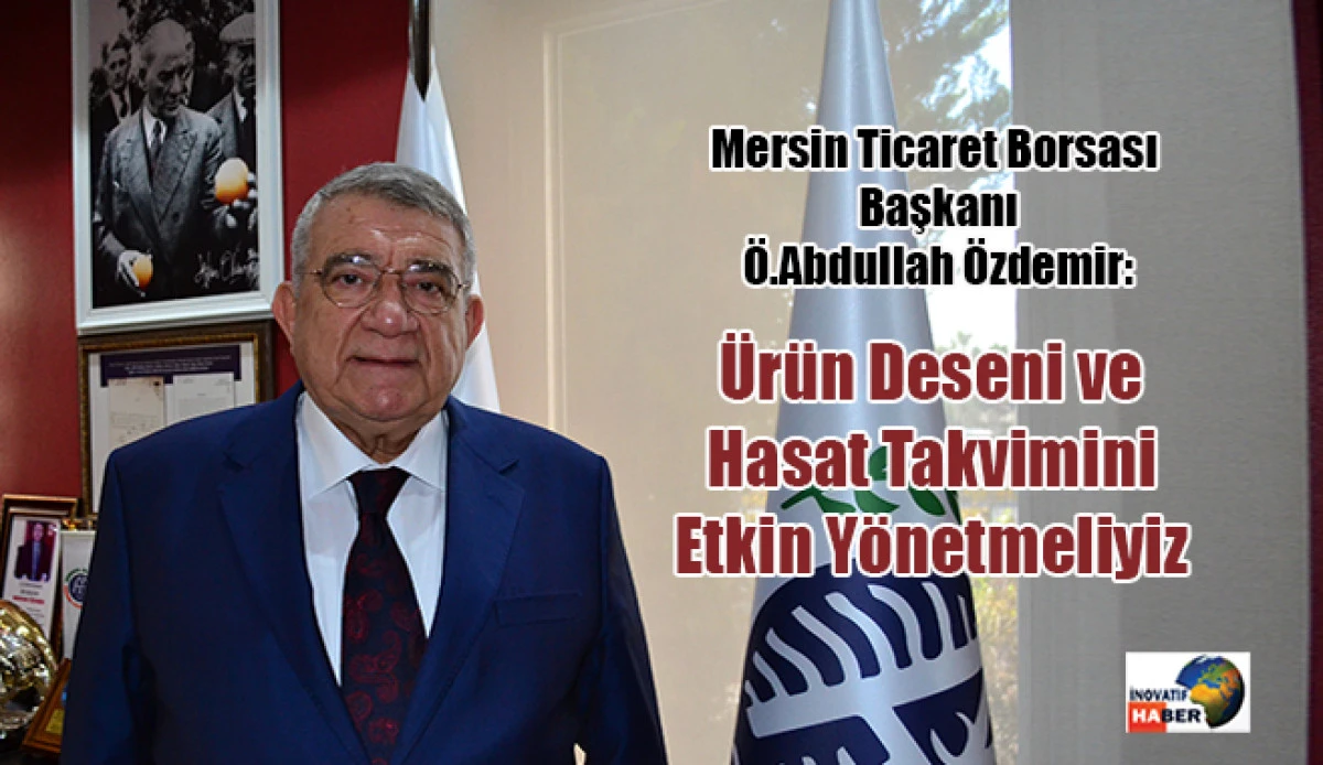 &Ouml;zdemir '&Uuml;r&uuml;n Deseni ve Hasat Takvimini Etkin Y&ouml;netmeliyiz'