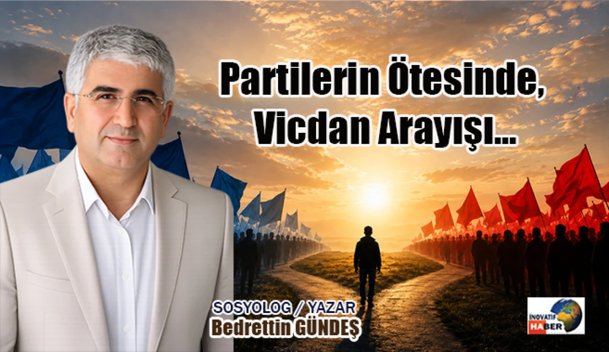 Partilerin &Ouml;tesinde, Vicdan Arayışı&hellip; Sosyolog-Yazar Bedrettin G&uuml;ndeş yazdı