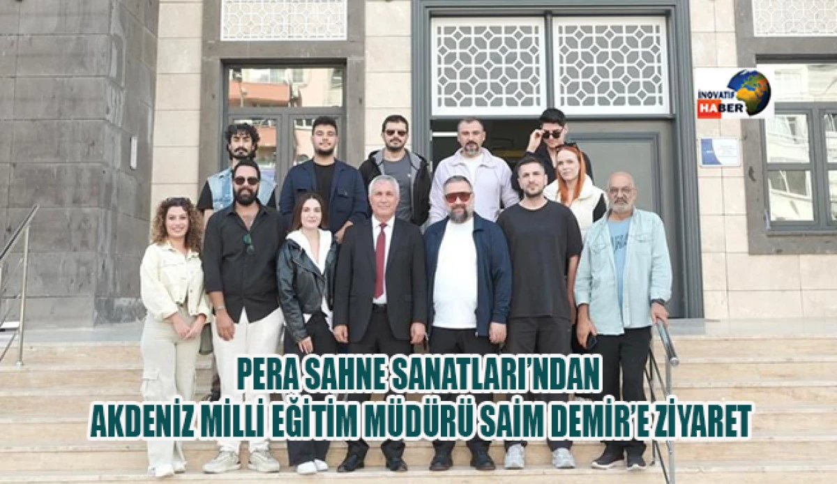 Pera Sahne Sanatları’ndan Akdeniz Milli Eğitim Müdürü Saim Demir’e Ziyaret