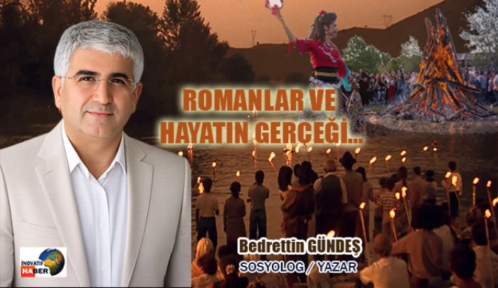 Romanlar Ve Hayatın Ger&ccedil;eği... Sosyolog-Yazar Bedrettin G&uuml;ndeş yazdı