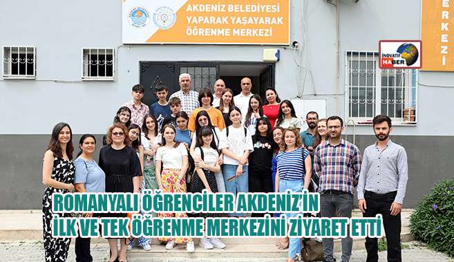 Romanyalı Öğrenciler Akdeniz’in İlk Ve Tek Öğrenme Merkezini Ziyaret Etti