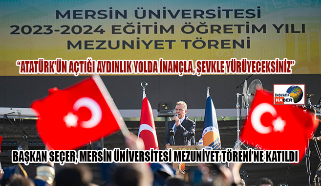 Seçer ‘Atatürk'ün Açtığı Aydınlık Yolda İnançla, Şevkle Yürüyeceksiniz’