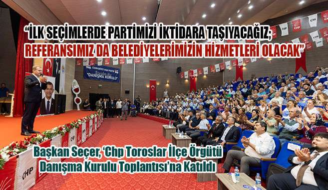 Seçer ‘İlk Seçimlerde Partimizi İktidara Taşıyacağız; Referansımız Da Belediyelerimizin Hizmetleri Olacak’