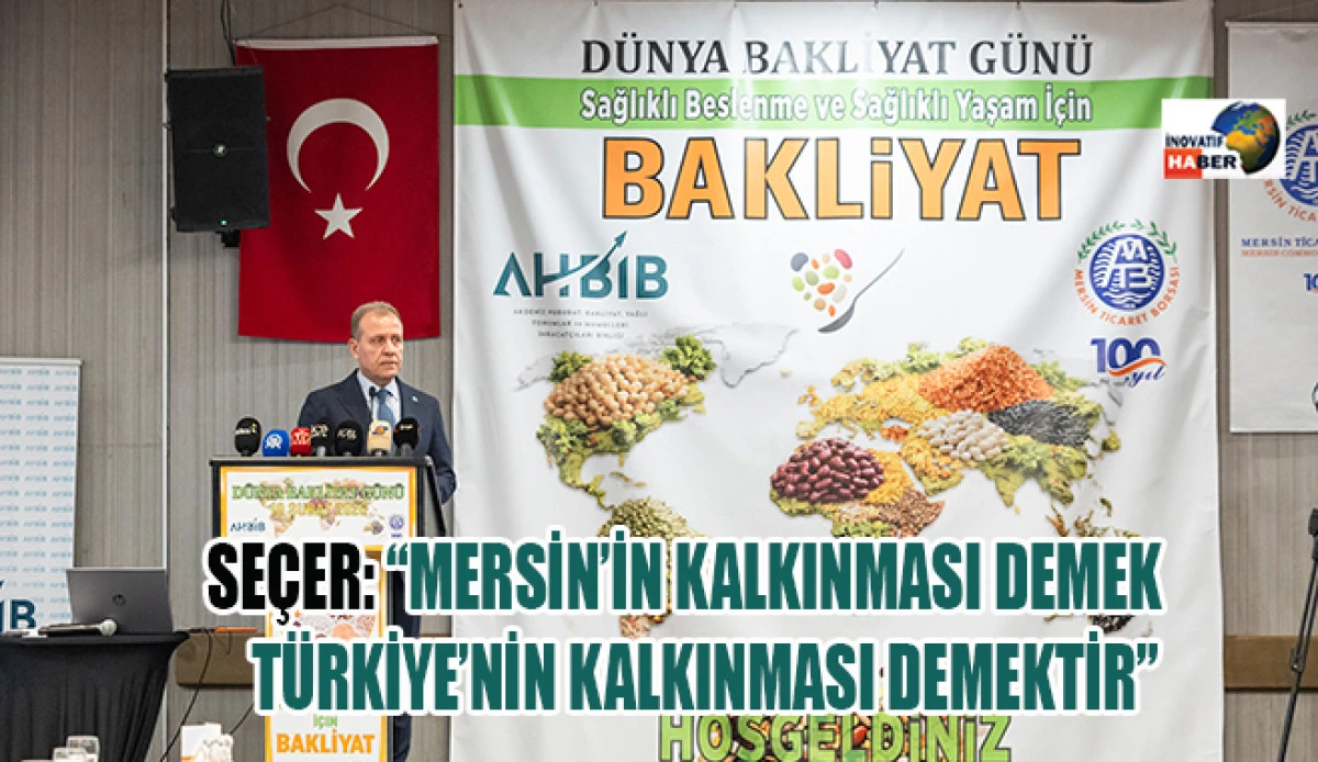 Se&ccedil;er: &ldquo;Mersin&rsquo;in Kalkınması Demek T&uuml;rkiye&rsquo;nin Kalkınması Demektir&rdquo;