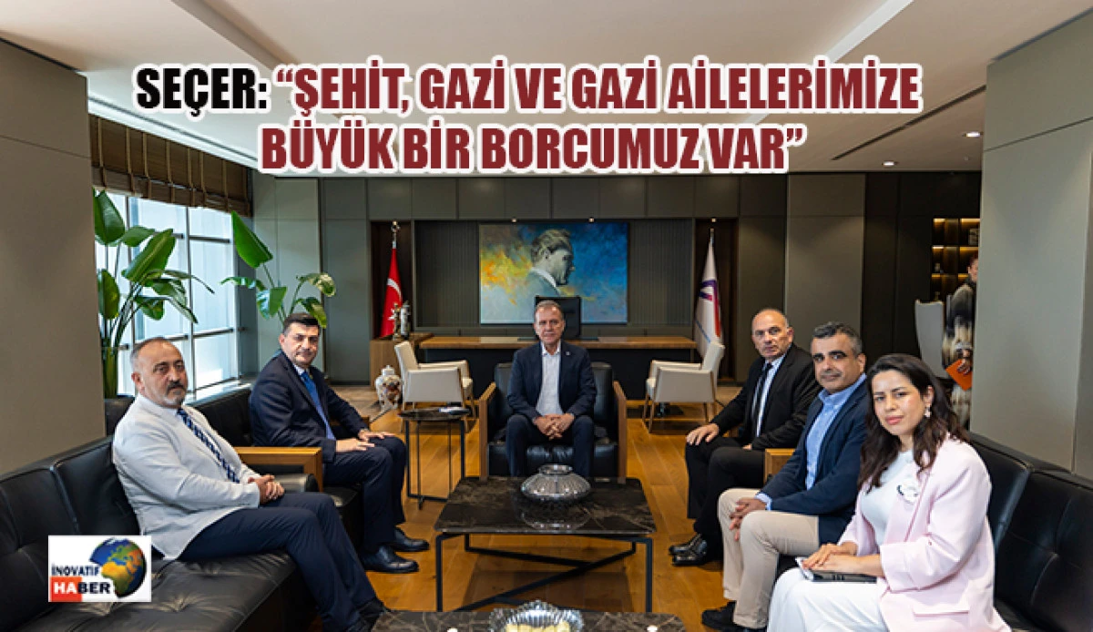 Se&ccedil;er: &ldquo;Şehit, Gazi Ve Gazi Ailelerimize B&uuml;y&uuml;k Bir Borcumuz Var&rdquo;