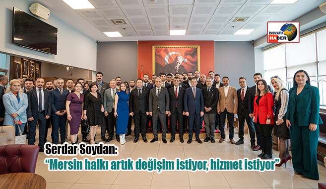 Serdar Soydan 'Mersin halkı artık değişim istiyor, hizmet istiyor'