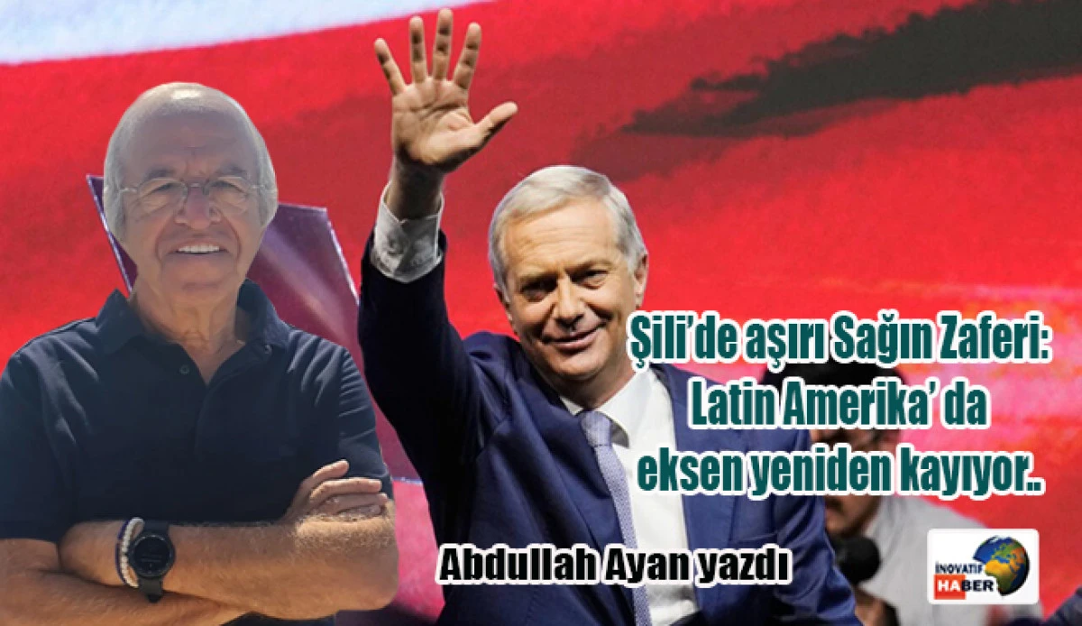 Şili&rsquo;de aşırı Sağın Zaferi: Latin Amerika&rsquo; da eksen yeniden kayıyor..