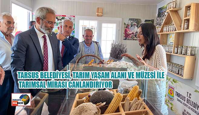 Tarımsal Mirasın İzleri Tarsus’ta Yaşatılıyor          