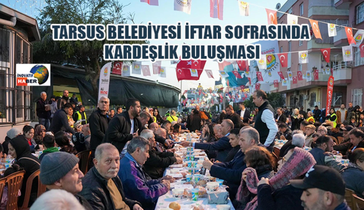 Tarsus Belediyesi İftar Sofrasında Kardeşlik Buluşması