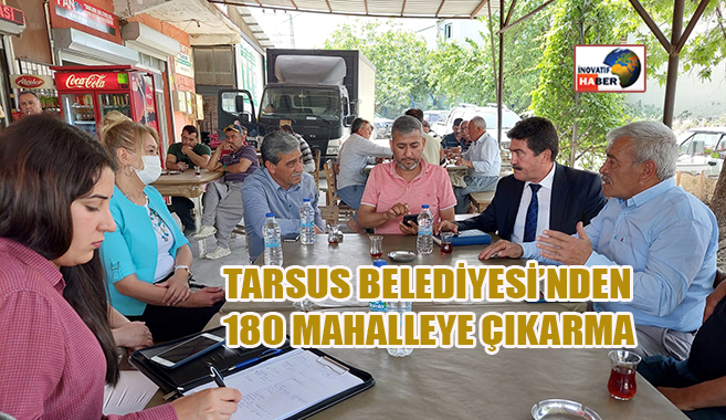 Tarsus Belediyesi’nden 180 Mahalleye Çıkarma