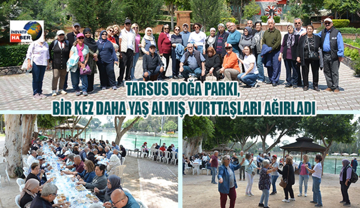 Tarsus Doğa Parkı, Bir Kez Daha Yaş Almış Yurttaşları Ağırladı