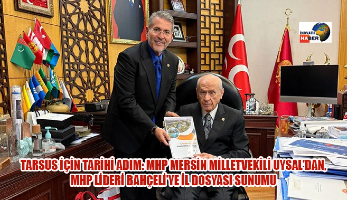 Tarsus İçin Tarihi Adım: Mhp Mersin Milletvekili Uysal’dan, Mhp Lideri Bahçeli’ye İl Dosyası Sunumu