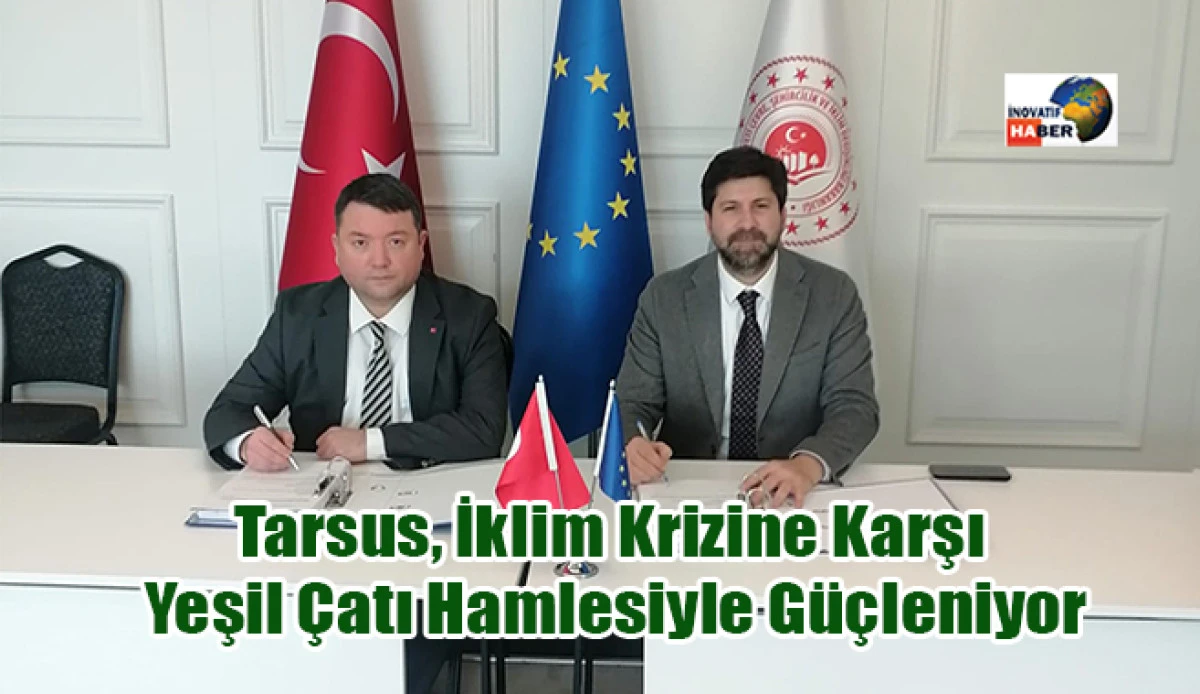 Tarsus, İklim Krizine Karşı Yeşil &Ccedil;atı Hamlesiyle G&uuml;&ccedil;leniyor