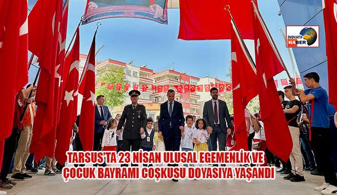 Tarsus’ta 23 Nisan Ulusal Egemenlik Ve Çocuk Bayramı Coşkusu Doyasıya Yaşandı