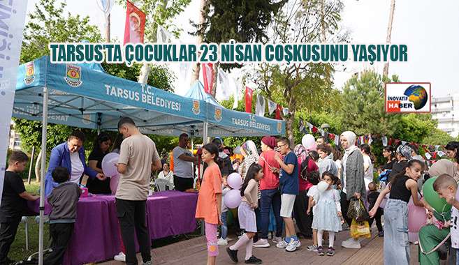 Tarsus'ta Çocuklar 23 Nisan Coşkusunu Yaşıyor