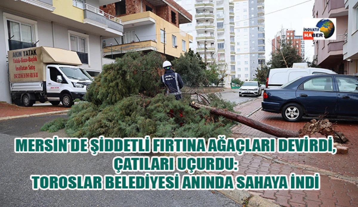 Toroslar Belediyesi fırtınaya karşı sahadaydı