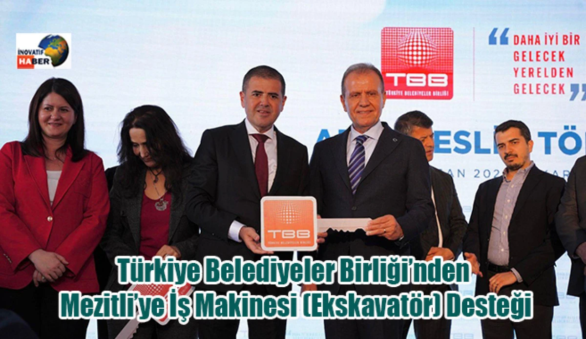 T&uuml;rkiye Belediyeler Birliği&rsquo;nden Mezitli&rsquo;ye İş Makinesi (Ekskavat&ouml;r) Desteği