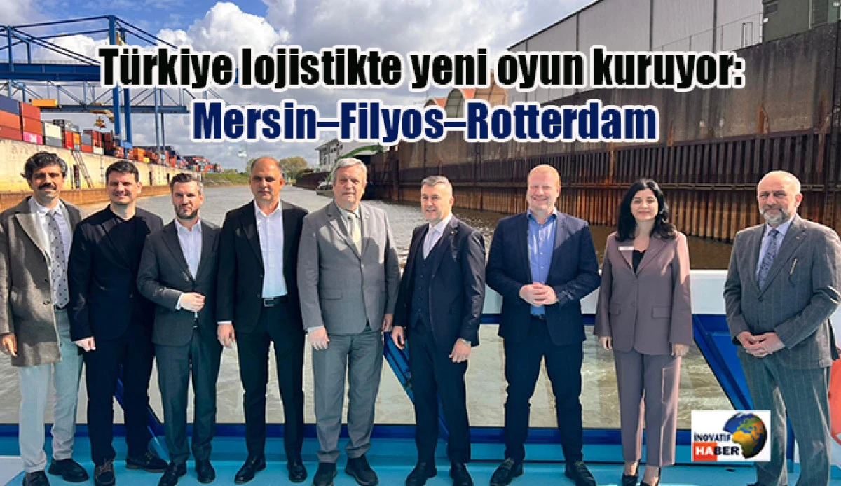 T&uuml;rkiye lojistikte yeni oyun kuruyor: Mersin&ndash;Filyos&ndash;Rotterdam