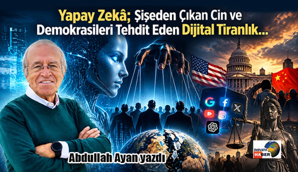 Yapay Zek&acirc;; Şişeden &Ccedil;ıkan Cin ve Demokrasileri Tehdit Eden Dijital Tiranlık&hellip;