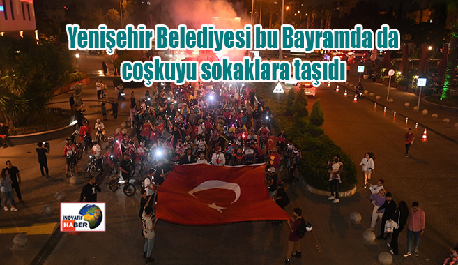 Yenişehir Belediyesi bu Bayramda da coşkuyu sokaklara taşıdı
