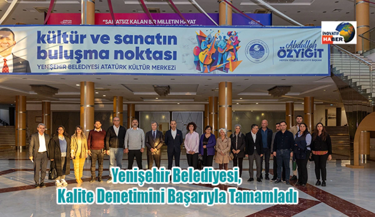 Yenişehir Belediyesi, Kalite Denetimini Başarıyla Tamamladı