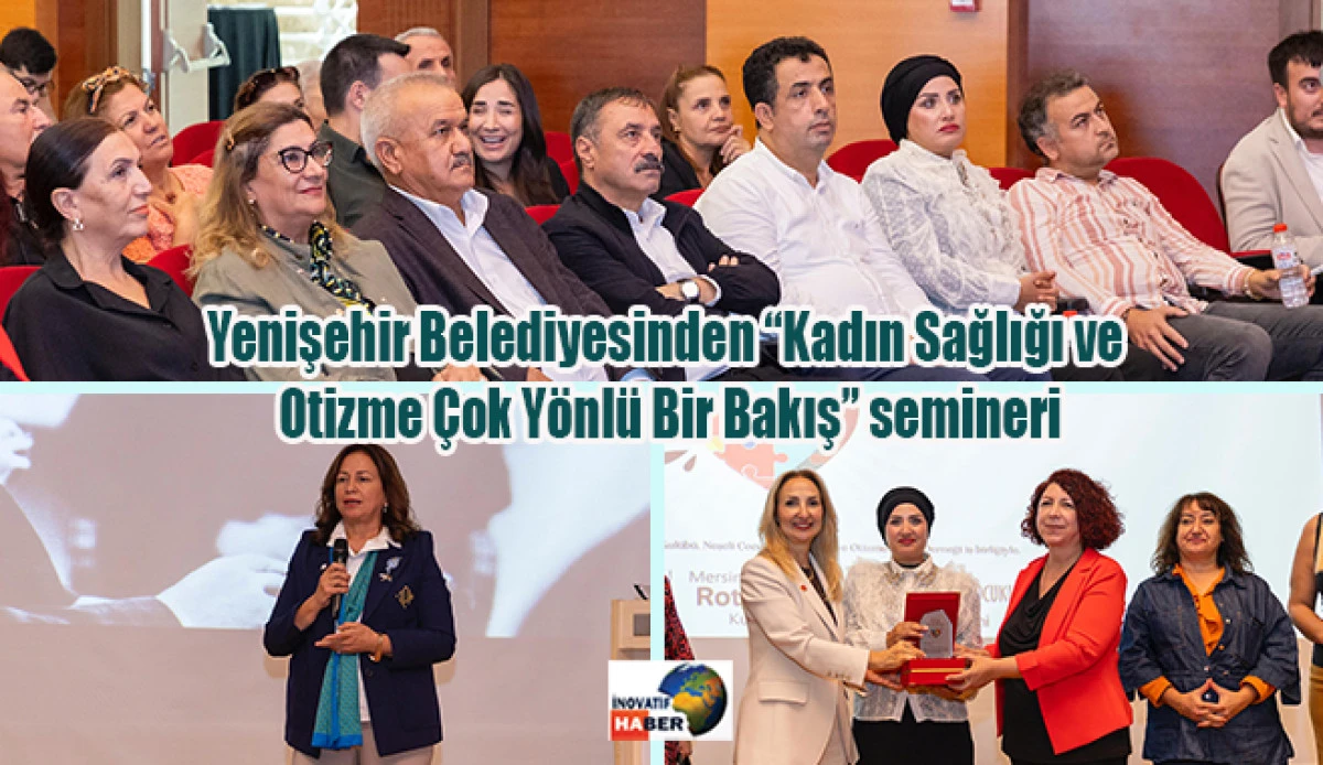 Yenişehir Belediyesinden “Kadın Sağlığı ve Otizme Çok Yönlü Bir Bakış” semineri