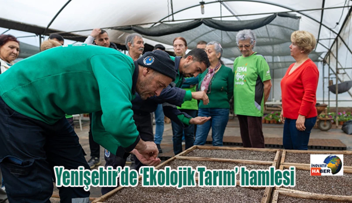 Yenişehir&rsquo;de &lsquo;Ekolojik Tarım&rsquo; hamlesi          
