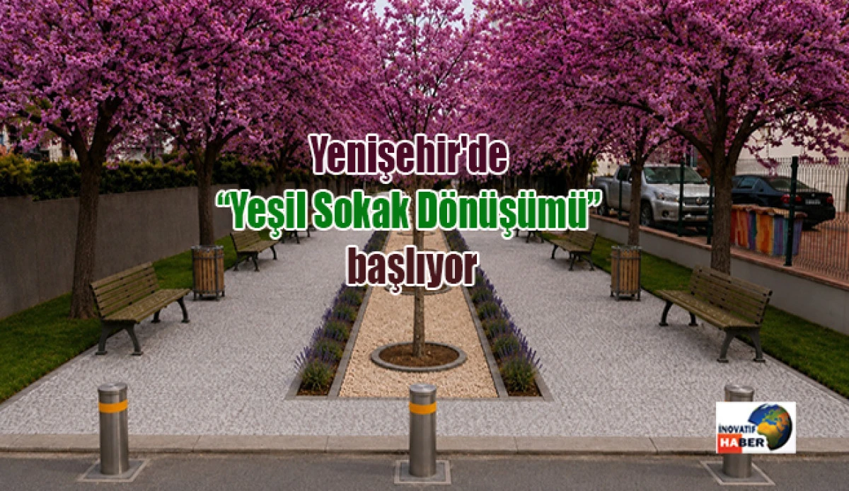 Yenişehir'de 'Yeşil Sokak D&ouml;n&uuml;ş&uuml;m&uuml;' başlıyor