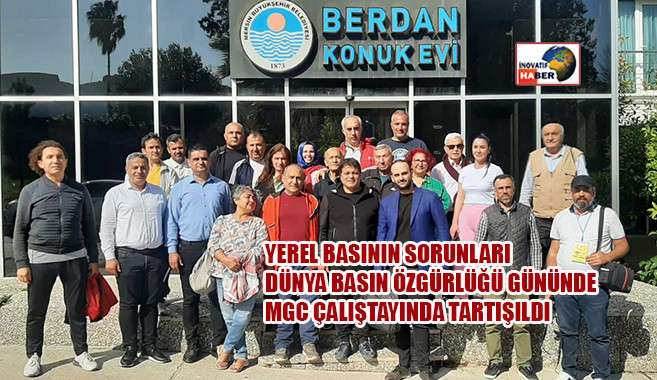 Yerel Basının Sorunları Dünya Basın Özgürlüğü Gününde MGC Çalıştayında Tartışıldı