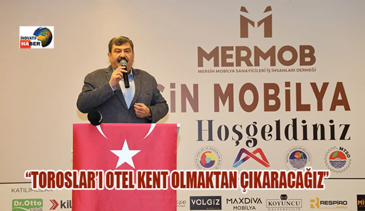 Yıldız 'Toroslar’ı Otel Kent Olmaktan Çıkaracağız'